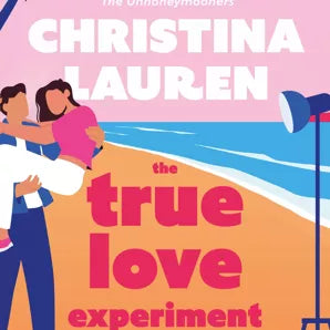 The True Love Experiment By Christina Lauren