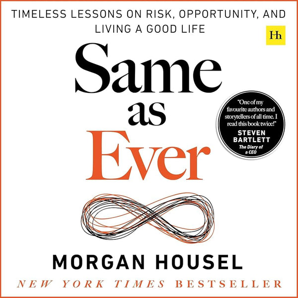 Same as Ever: Timeless Lessons on Risk, Opportunity and Living a Good Life