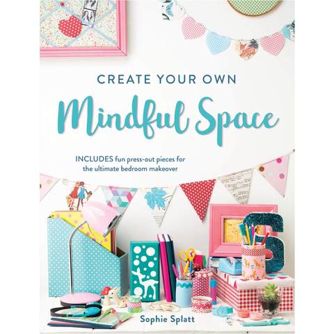 Create Your Own Mindful Space by Sophie Splatt - Book