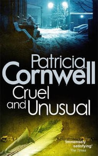 Cruel and Unusual

Kay Scarpetta Series : Book 4

By: Patricia Cornwell
